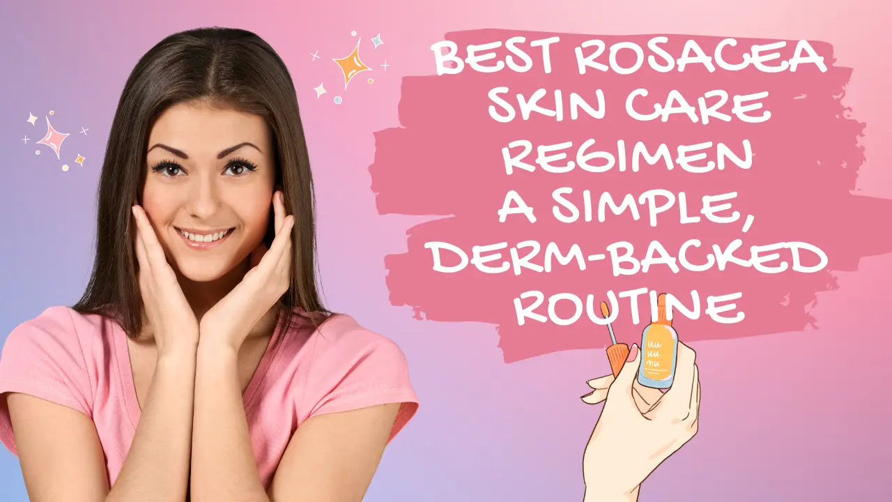 Best-Rosacea-Skin-Care-Regimen-A-Simple-Derm-Backed-Routine The Korean Style