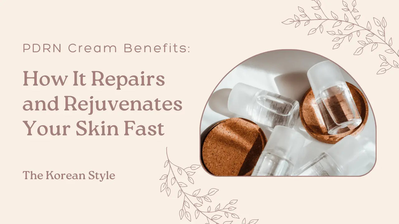 PDRN-Cream-Benefits-How-It-Repairs-and-Rejuvenates-Your-Skin-Fast The Korean Style